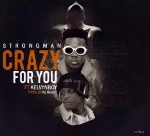 Strongman - Crazy For You Ft Kelvynboy